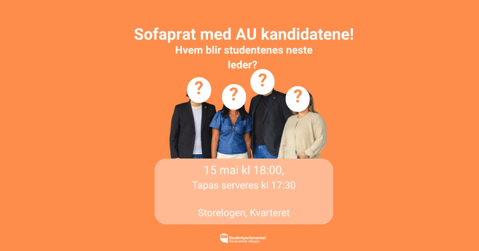 Oransje plakat for arrangementet «Sofaprat med AU kandidatene! Hvem blir studentenes neste leder?» med fire anonymiserte personer og informasjon om tid og sted: 15. mai kl. 18:00 i Storelogen, Kvarteret, med tapas servert kl. 17:30.