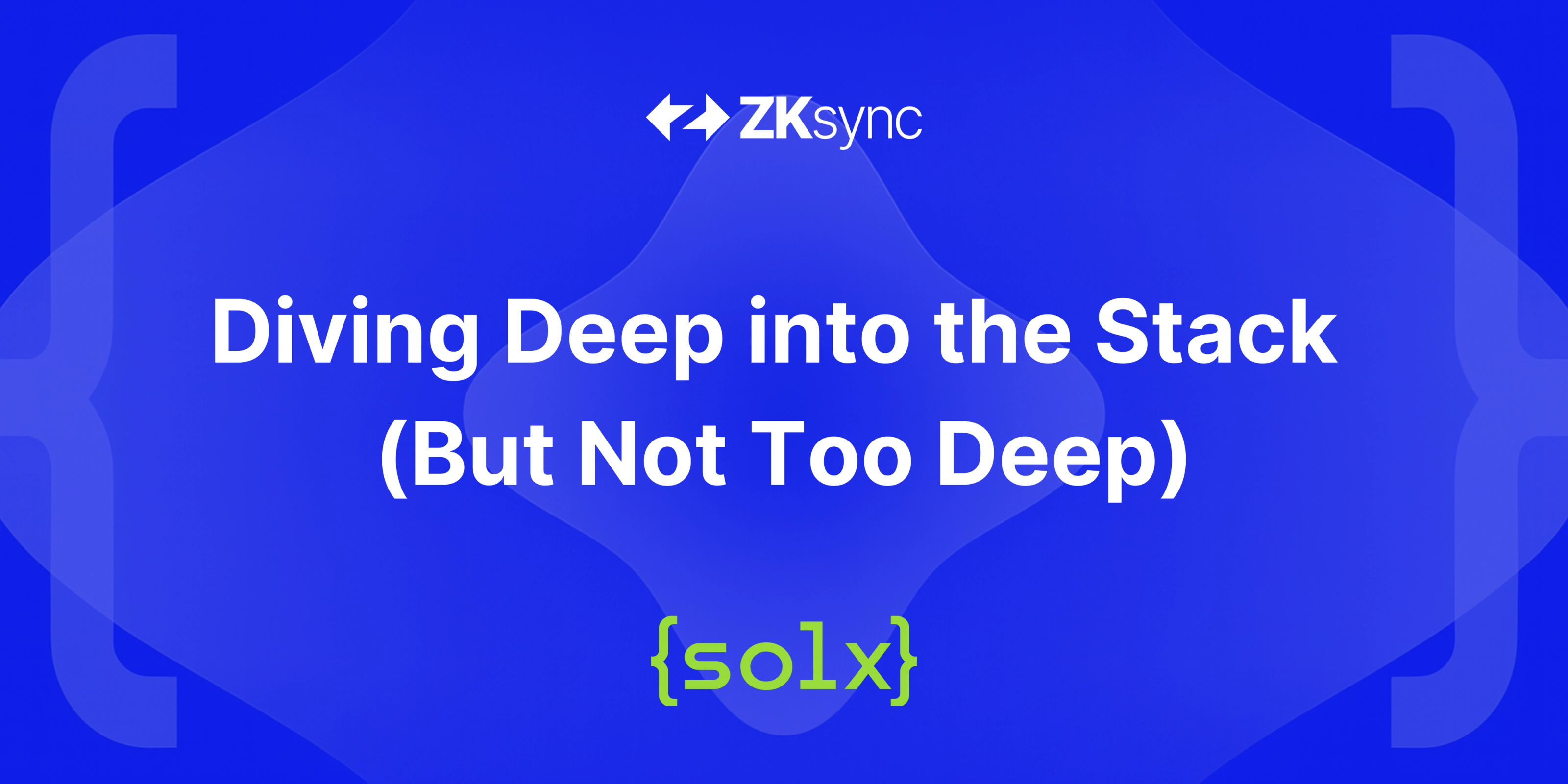 What Is Deep Stack Login Diving Deep into the Stack — But Not Too Deep | ZKsync.io | ZKsync