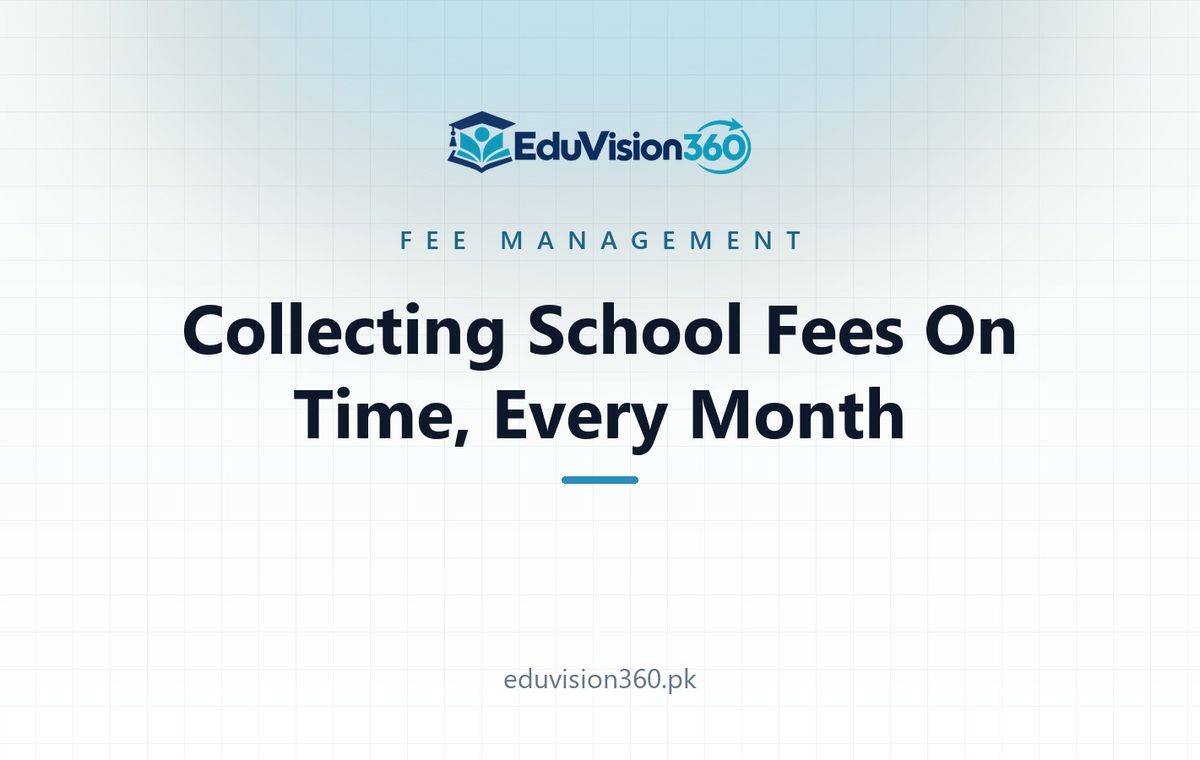 Collecting school fees on time, every month