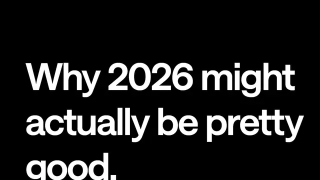 Why 2026 might actually be pretty good