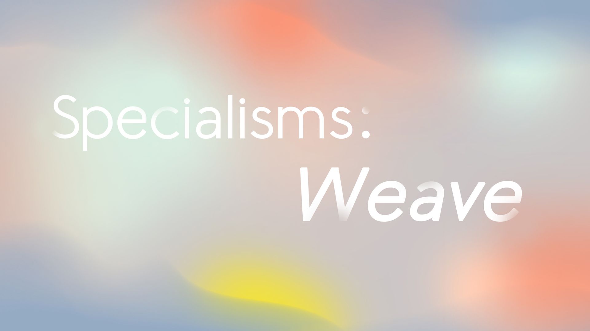 Specialism: Weave