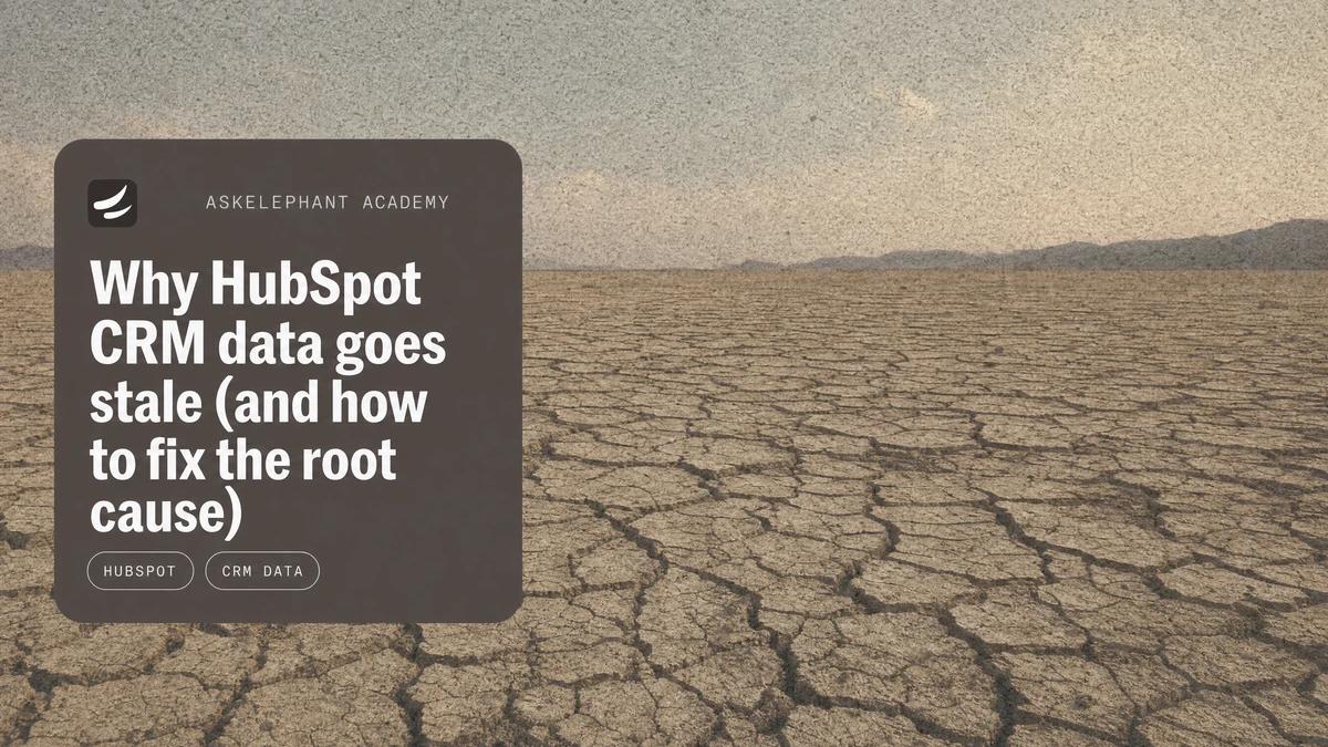 Why HubSpot CRM data goes stale and how revenue teams fix the root cause