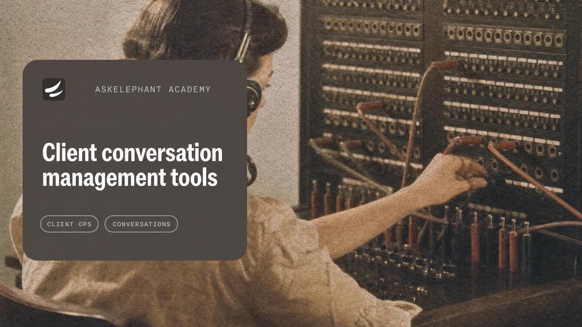 Client conversation management tools for customer-facing teams