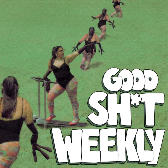 Good Sh*t Weekly 11/25/24