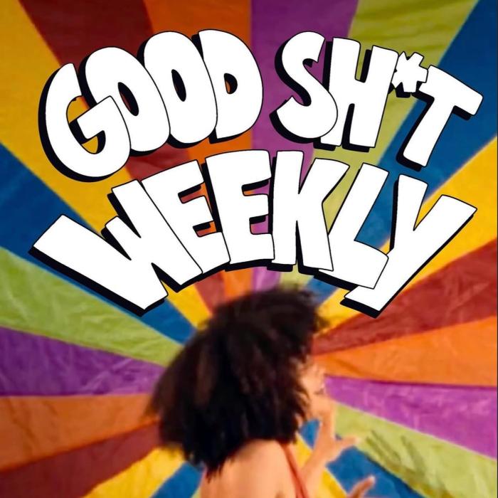 Good Sh*t Weekly 11/4/24