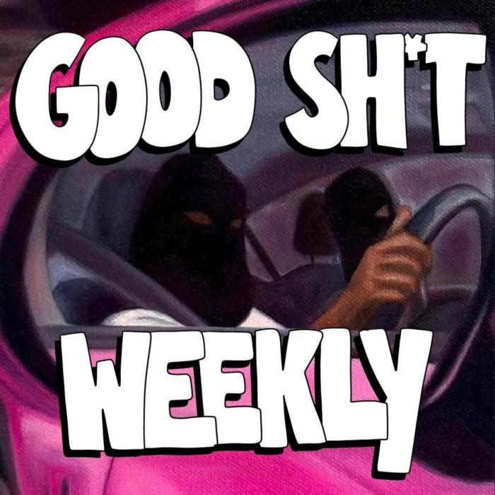 Good Sh*t Weekly 10/21/24