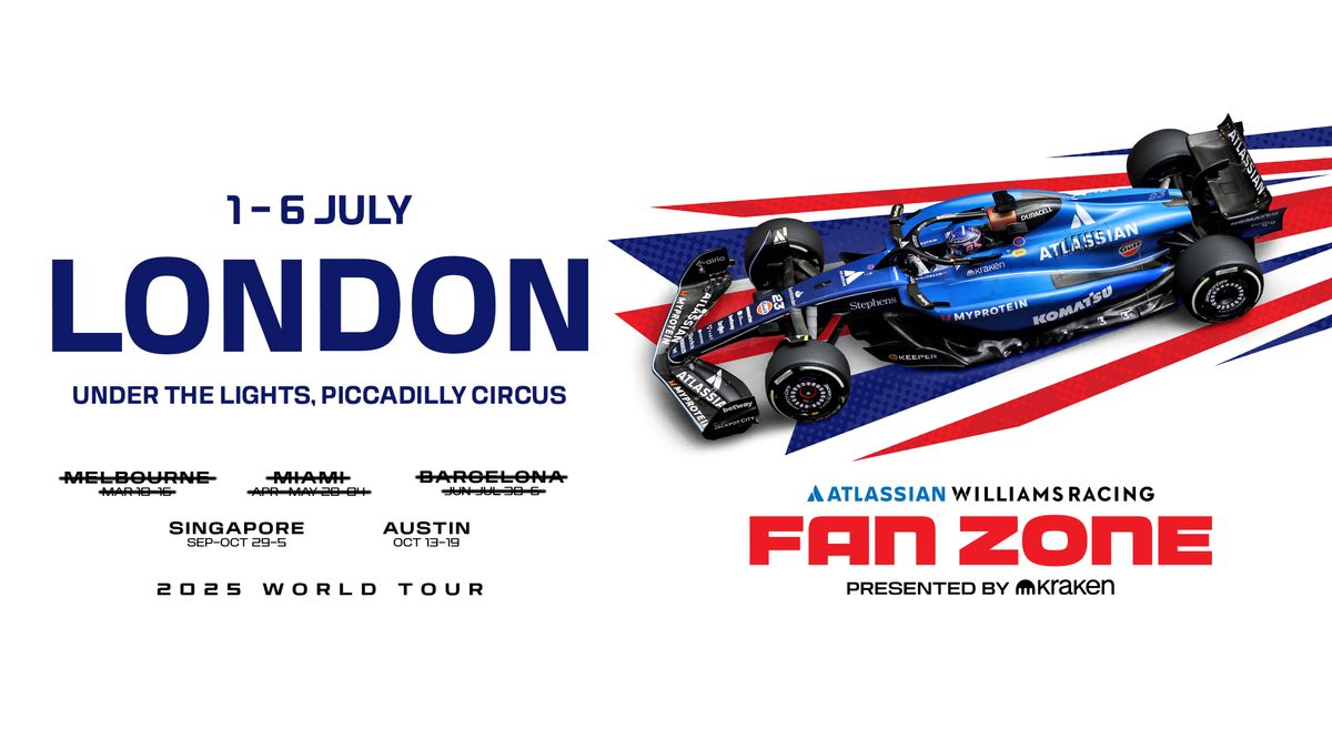 Returning to London: Atlassian Williams Racing Fan Zone, Presented by ...