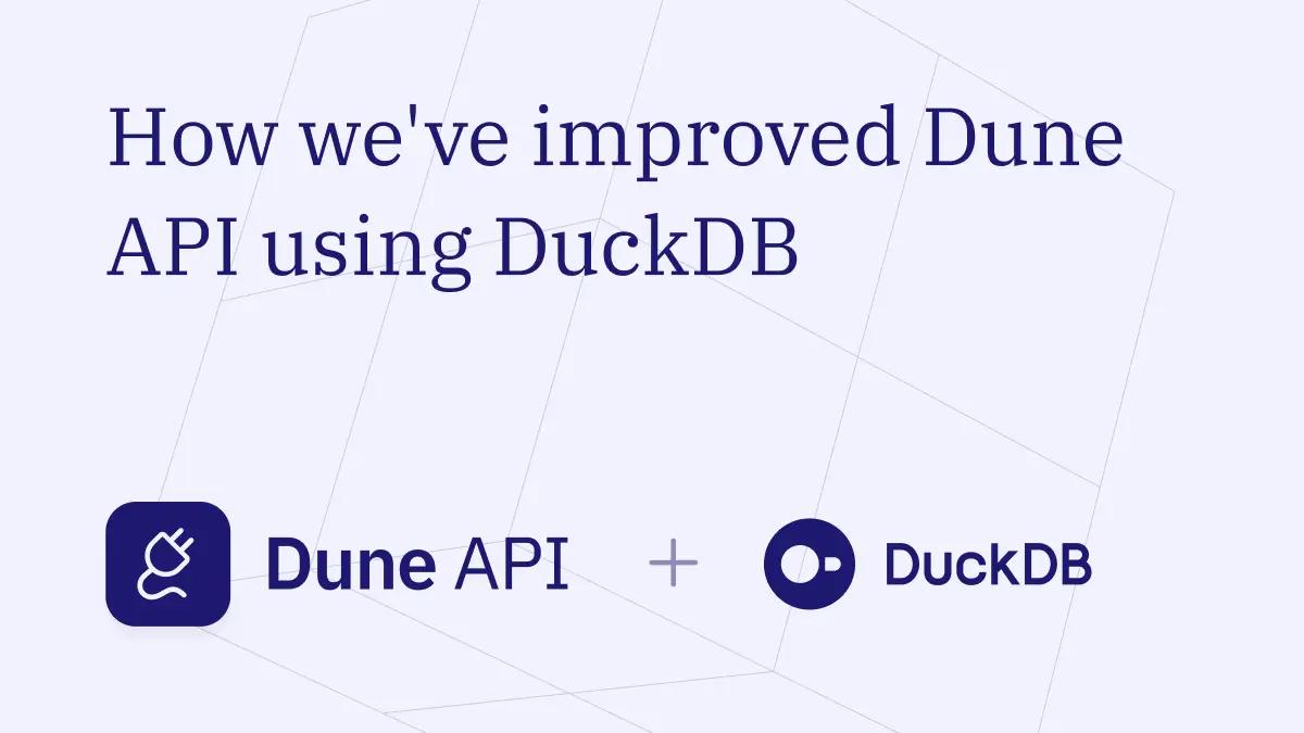 How we've improved Dune API using DuckDB - Blog | Dune