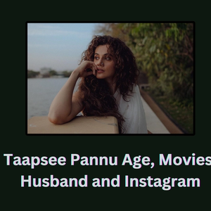 Taapsee Pannu Age, Movies, Husband and Instagram Profile - BestOTTMovies.com