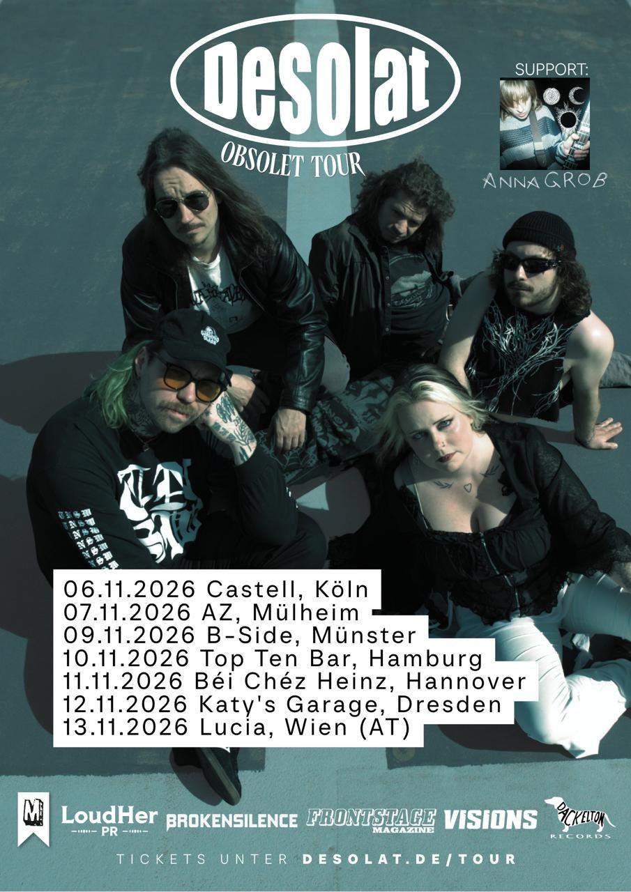 Tourposter für die Obsolet Desolat Tour 2026. Abgebildet ist die Band mit den Tourterminen (s. Shows-Tabelle). Support von Anna Grob. Unterstützt von Uncle M, LoudHer PR, Broken Silence, Frontstage Magazine, Visions und Dackelton.