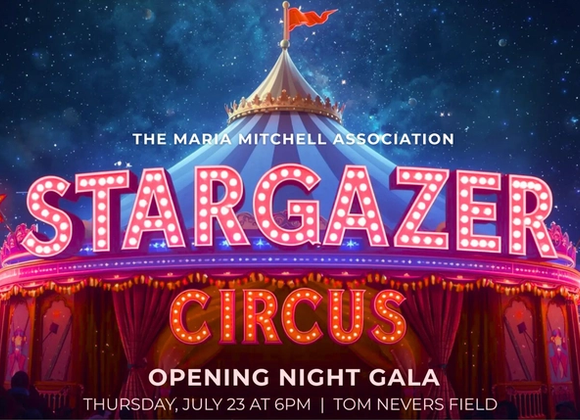 Maria Mitchell Association Stargazer Gala & Circus - Great Point Properties, Nantucket
