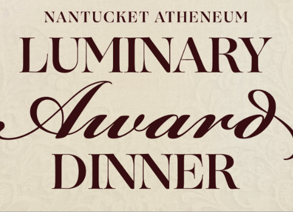 Nantucket Atheneum Luminary Award Dinner - Great Point Properties, Nantucket