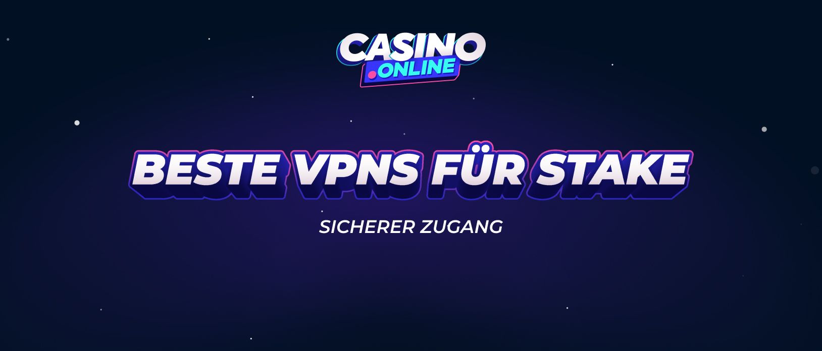 Beste VPNs für Stake.com Sicher & anonym zugreifen