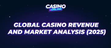 Global Casino Market Revenue 2025 Analysis