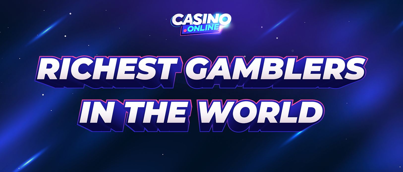 The Richest Gamblers of All Time - Their Secret to Success