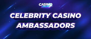 Gambling Ambassadors | Celebrities in the Casino Industry