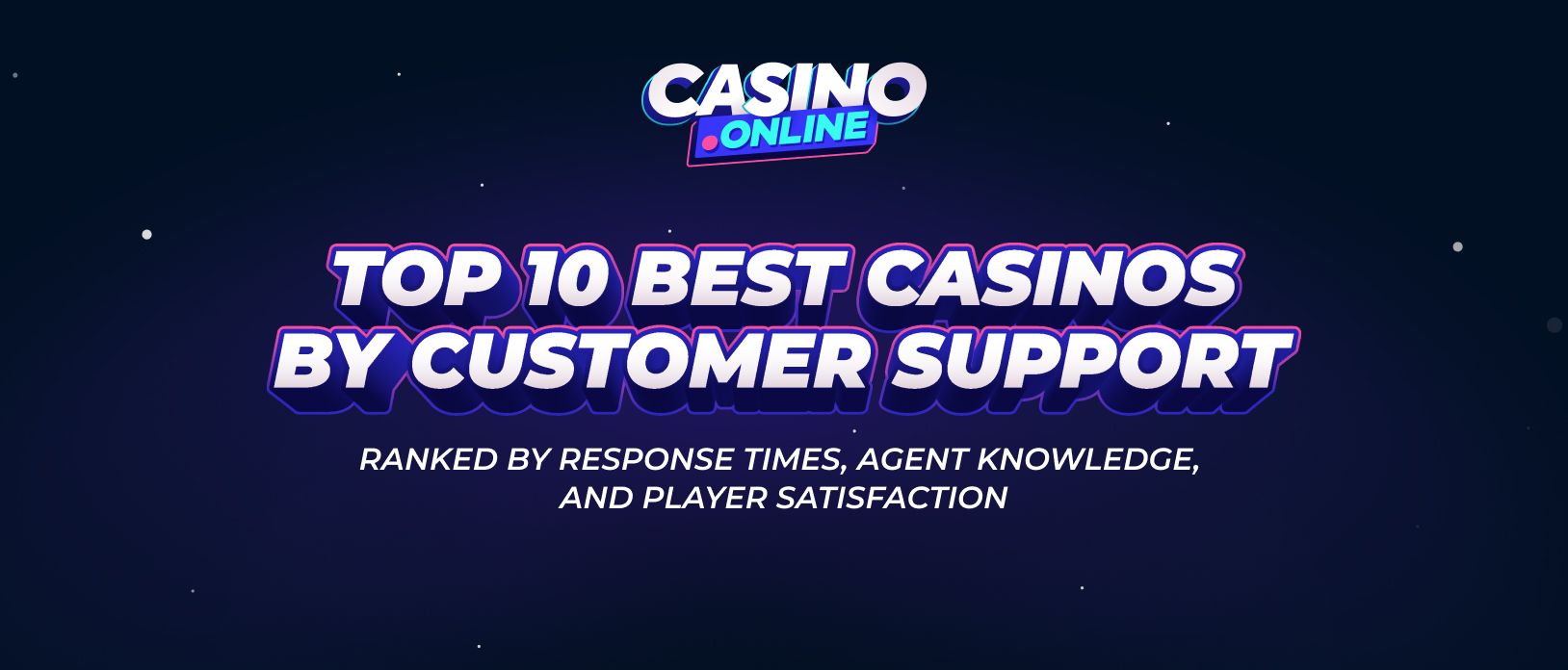 Top 10 Best Casinos by Customer Support 2025