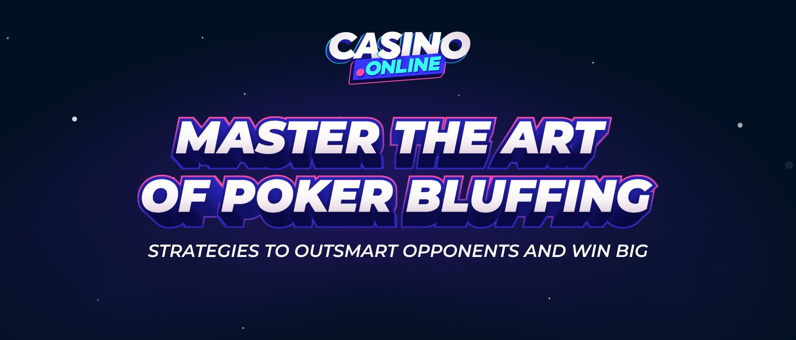 Poker Bluffing Guide: Learn How to Bluff and Spot Bluffs