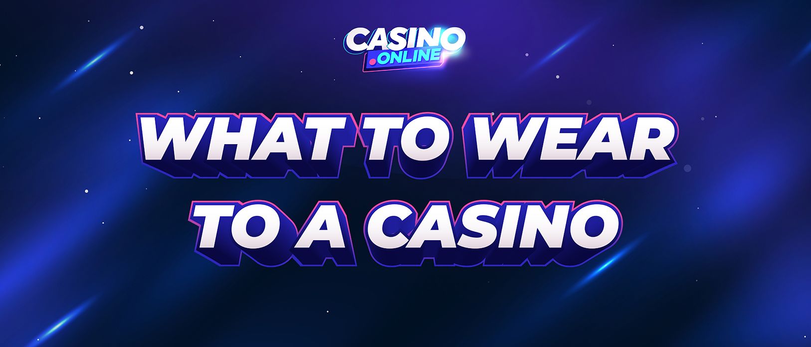 What to Wear and What Not to Wear to a Casino