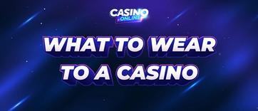 What to Wear and What Not to Wear to a Casino