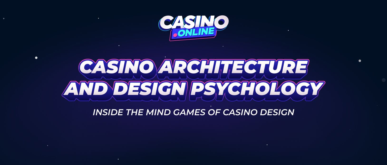 The Ultimate Guide to Casino Architecture & Design Psychology