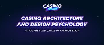 The Ultimate Guide to Casino Architecture & Design Psychology
