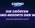 Beste Casino-Resorts weltweit - Luxus, Spiele & Entertainment