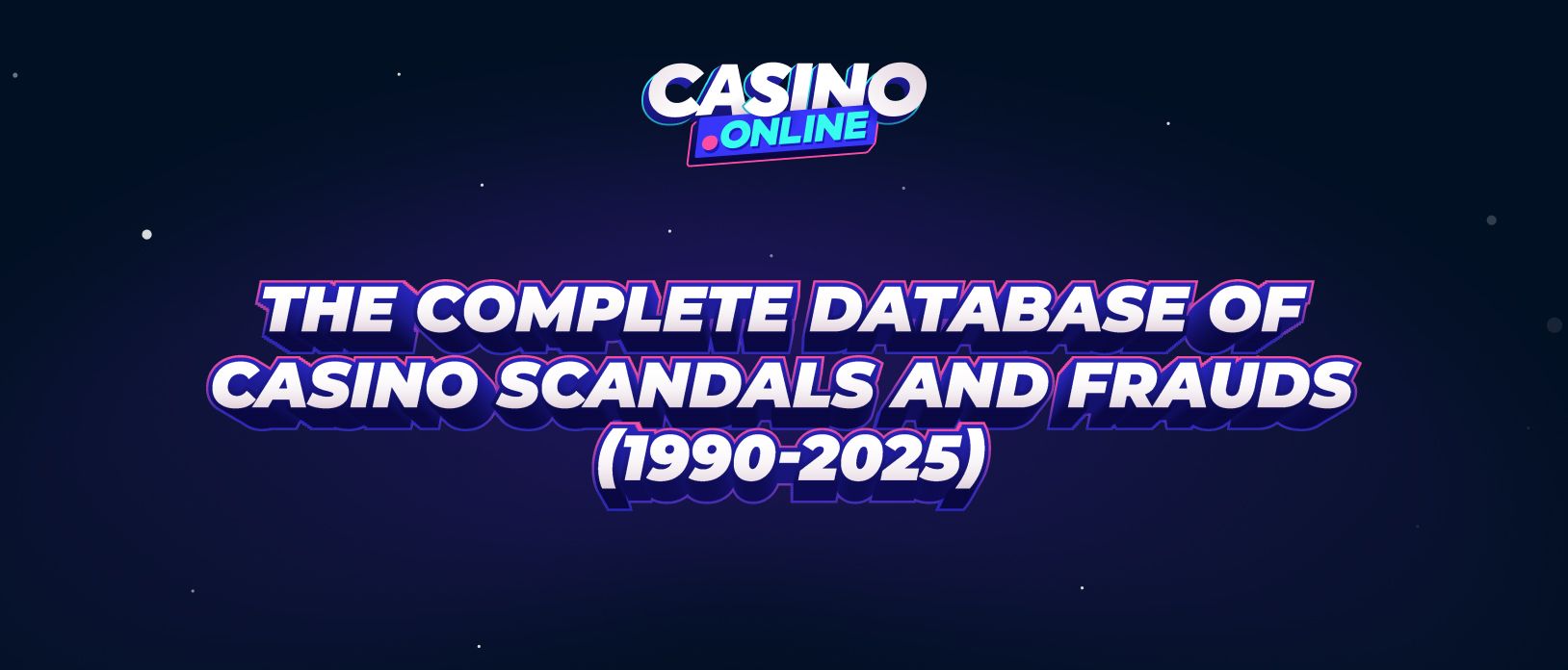 Casino Scandal Database | Fraud & Scam History 1990-2025 