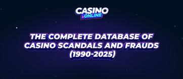 Casino Scandal Database | Fraud & Scam History 1990-2025