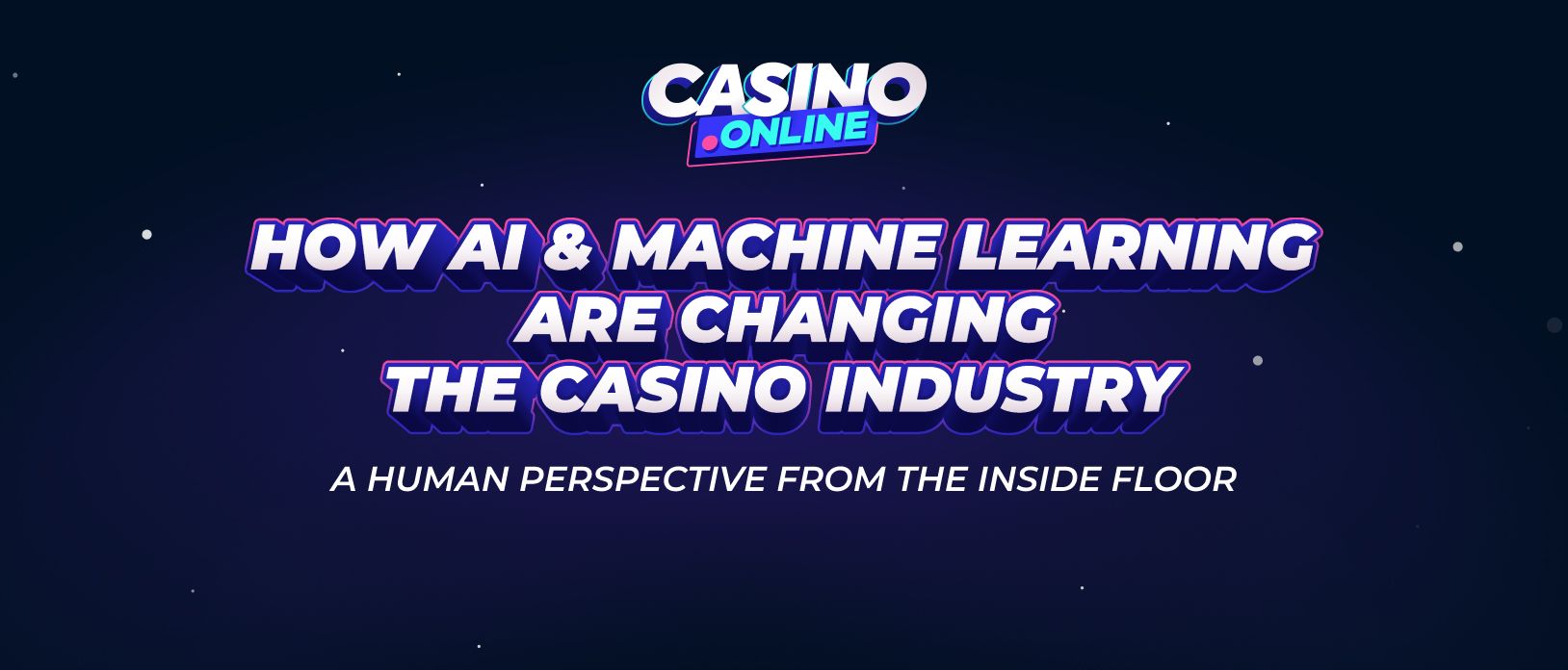 AI and Machine Learning in Casinos: Human Insider View