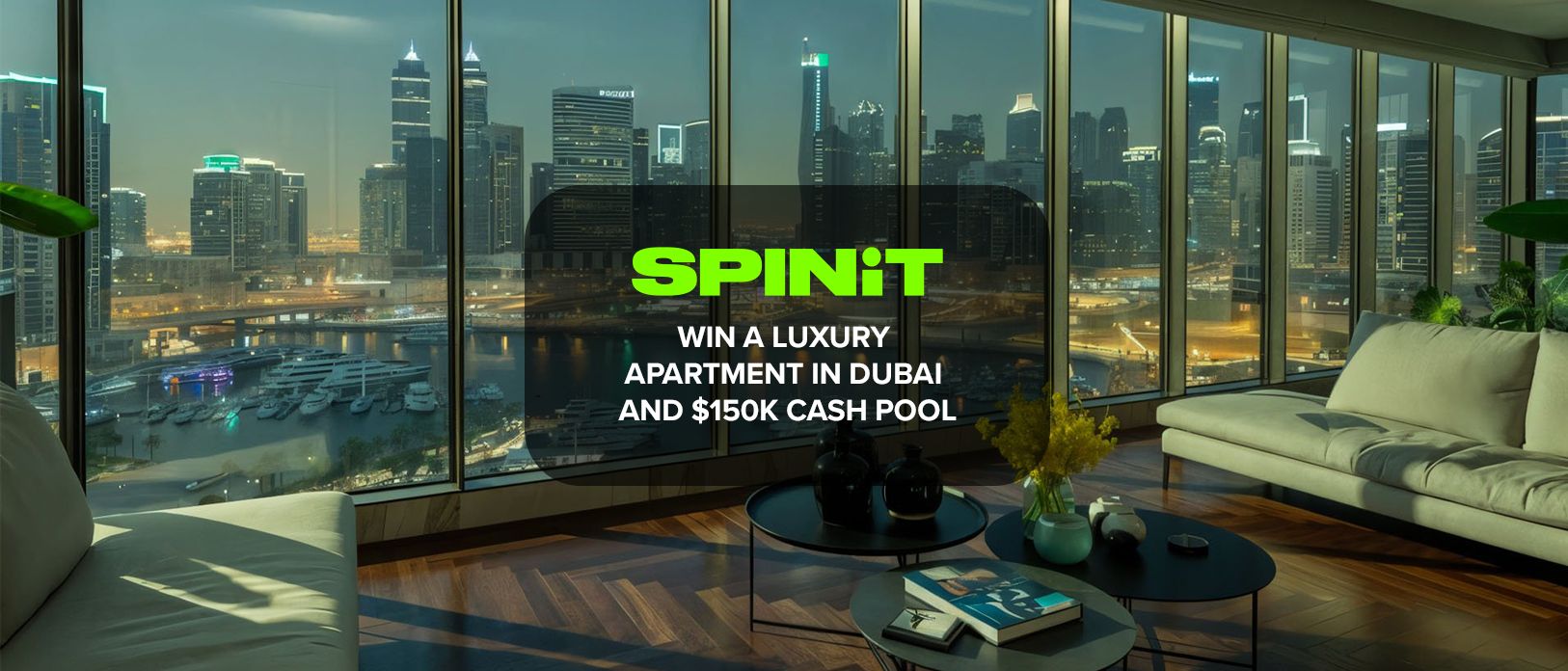 Dubai Dream Promo at Spinit – Luxury Apartment & Huge Cash Prizes