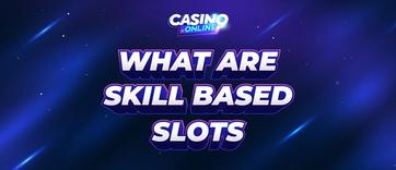 Casino Skill Games - What are Skill-Based Slots?
