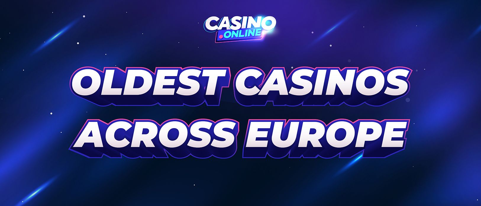 Discover the Oldest and Most Glamorous Casinos in Europe