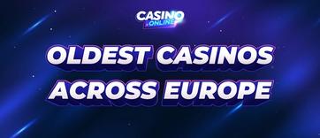 Discover the Oldest and Most Glamorous Casinos in Europe