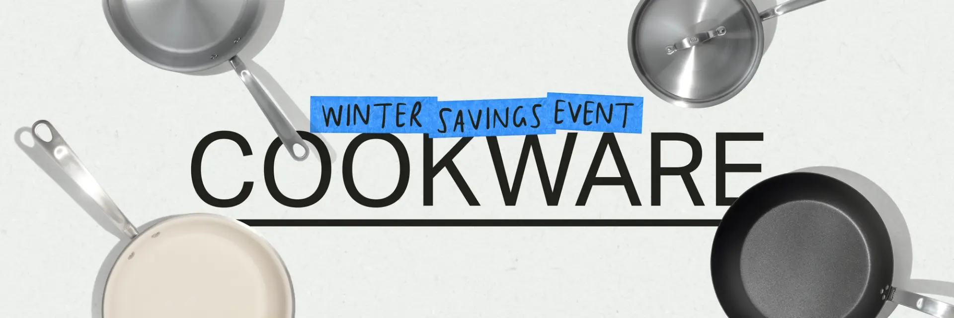A promotional graphic featuring various cookware items with the text "WINTER SAVINGS EVENT COOKWARE" prominently displayed.
