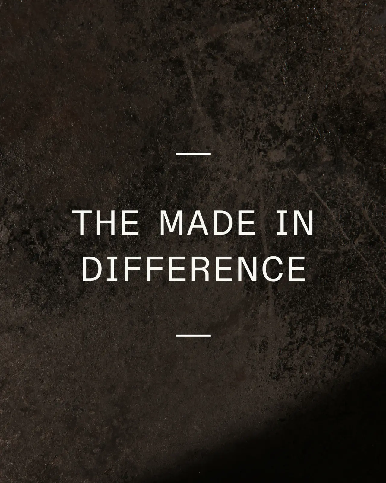 A dark textured background with the phrase "THE MADE IN DIFFERENCE" centered in white, stylish typography.
