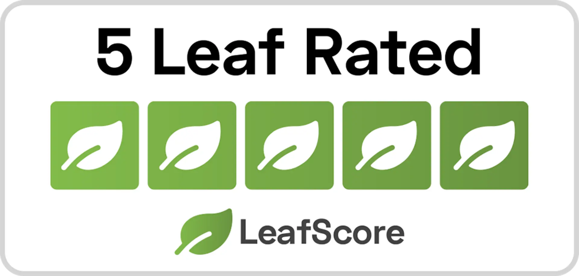 A rating badge displaying "5 Leaf Rated" alongside five leaf icons, indicating a high environmental score from LeafScore.