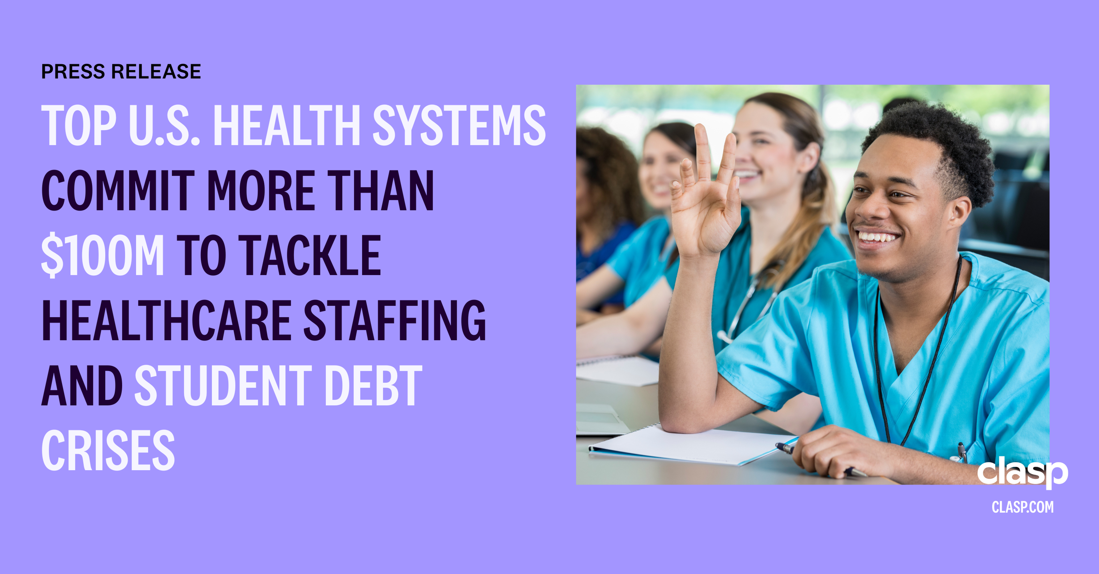 Press Release: Top U.S. Health Systems Commit More Than $100M to Tackle Healthcare Staffing and Student Debt Crises