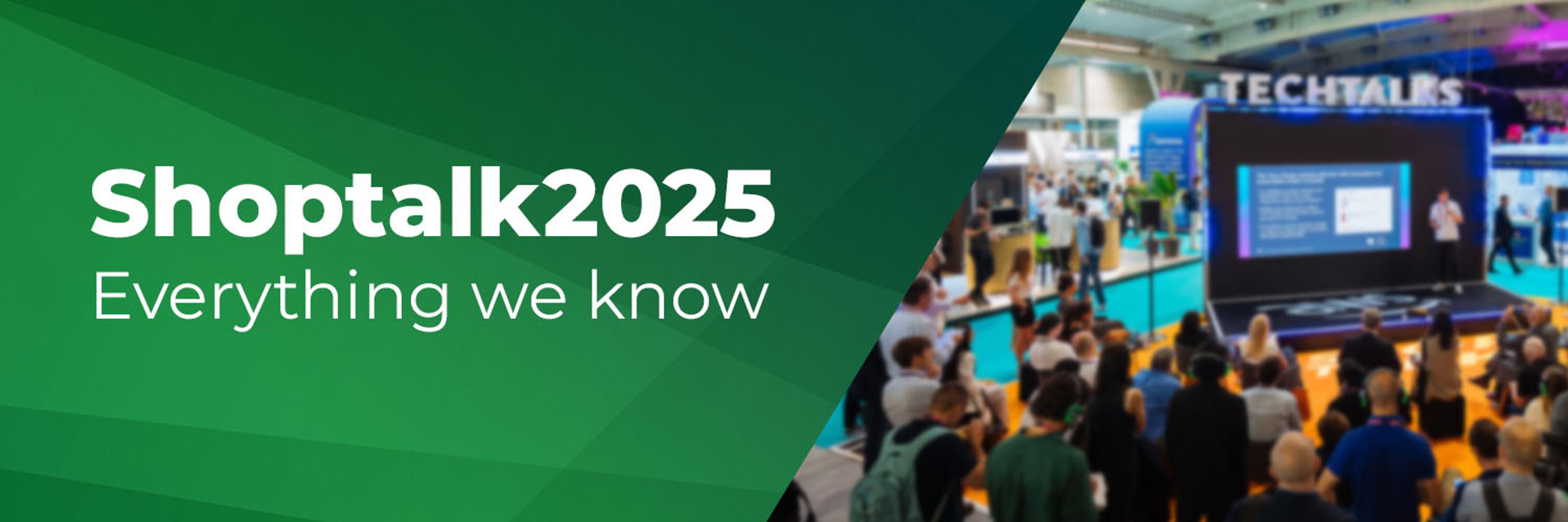 Cover for Shoptalk 2025 - Everything We Know