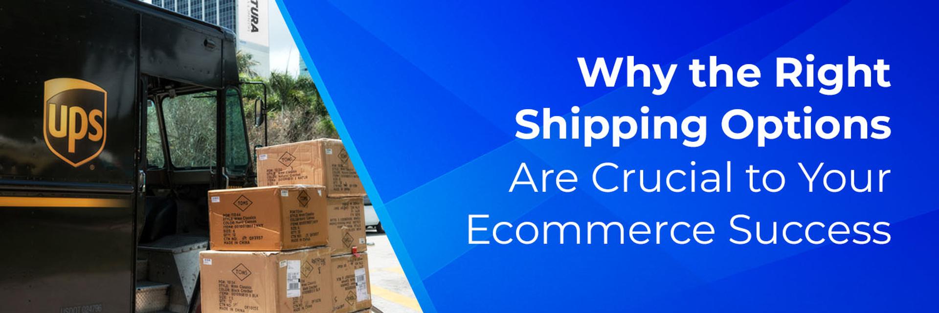 Cover for Why the Right Shipping Options Are Crucial to Your Ecommerce Success