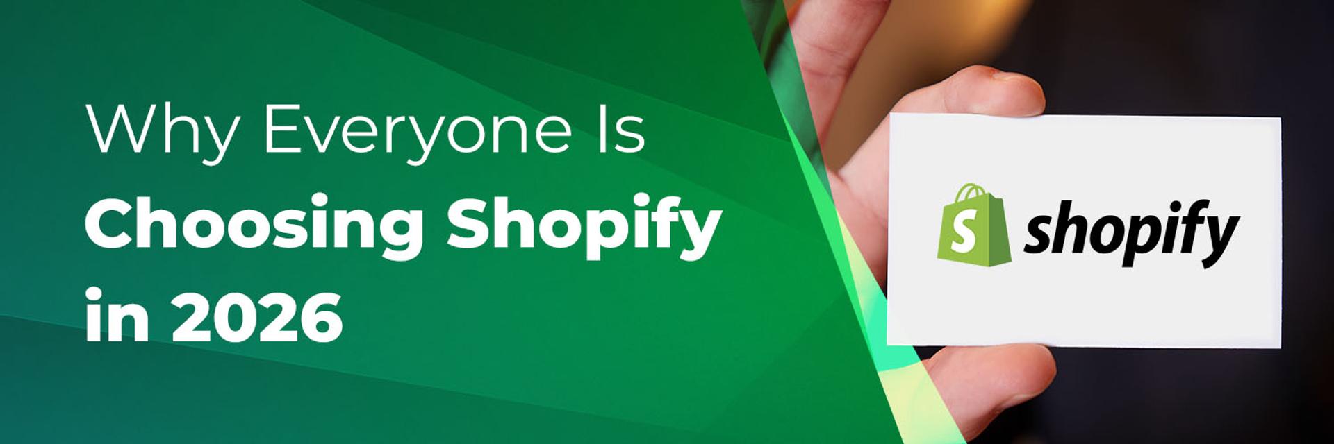 Cover for Why Everyone Is Choosing Shopify in 2026