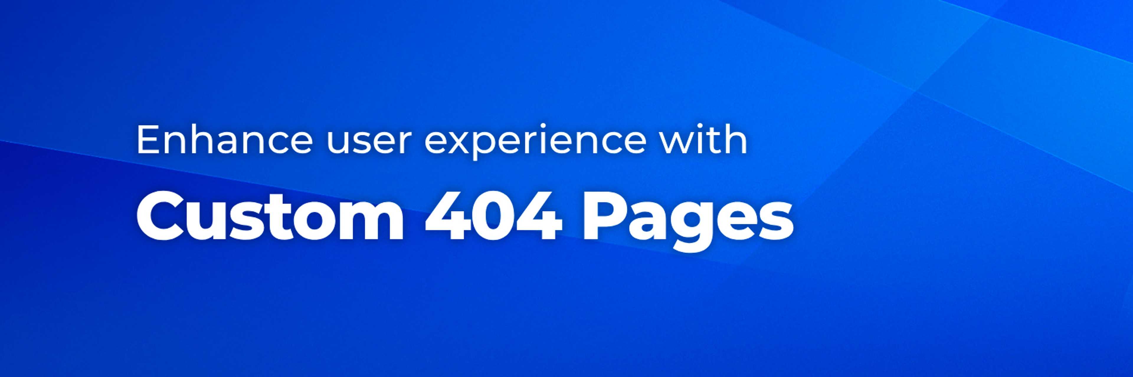 Cover for How to Enhance User Experience with Custom 404 Pages