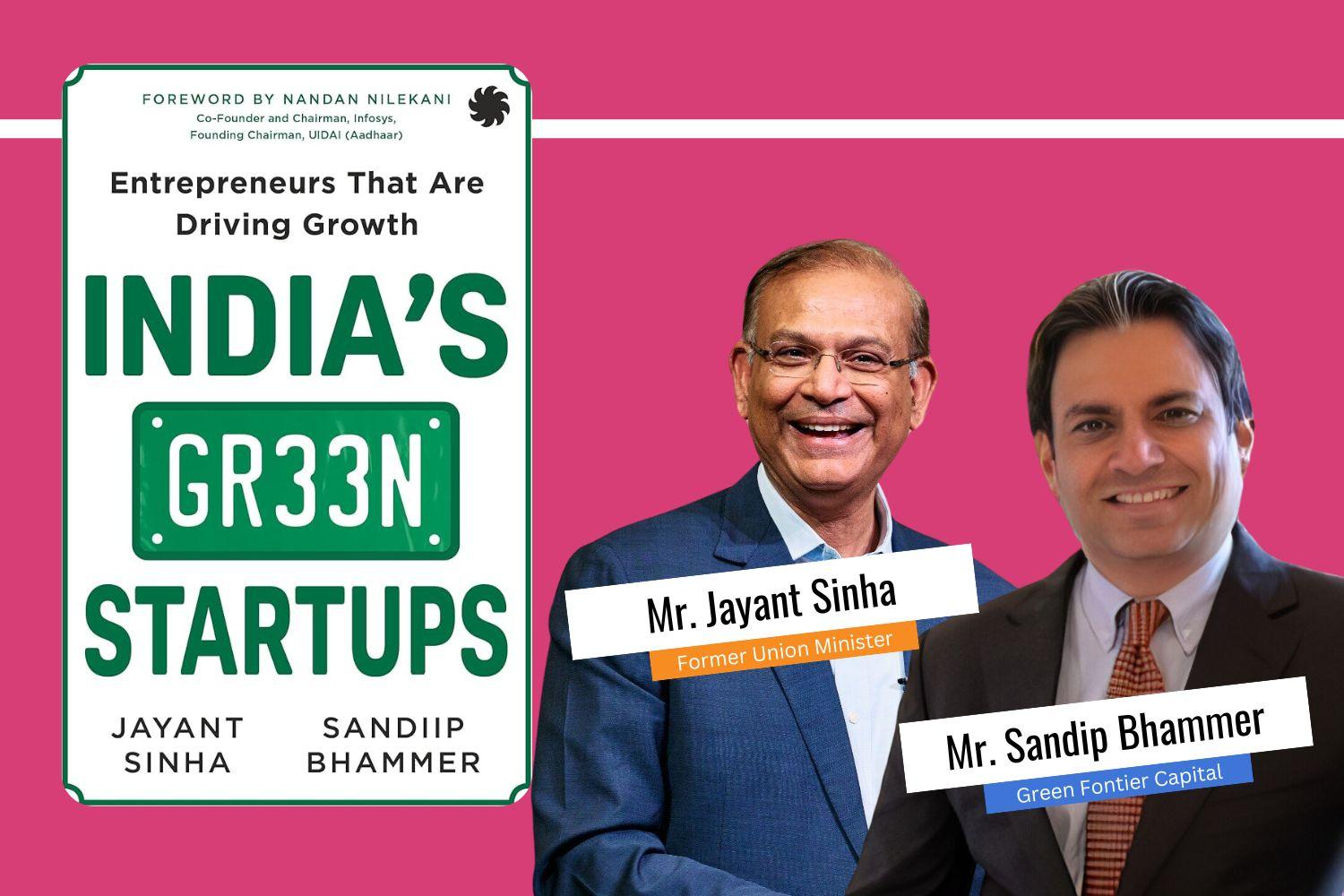 A colorful book cover titled "India's Green Startups" on a pink background. Two men are pictured to the right. One man, identified as "Mr. Jayant Sinha, Former Union Minister," is wearing glasses and a blue suit. The other man, labeled "Mr. Sandip Bhammer, Green Frontier Capital," is wearing a dark suit and red tie.