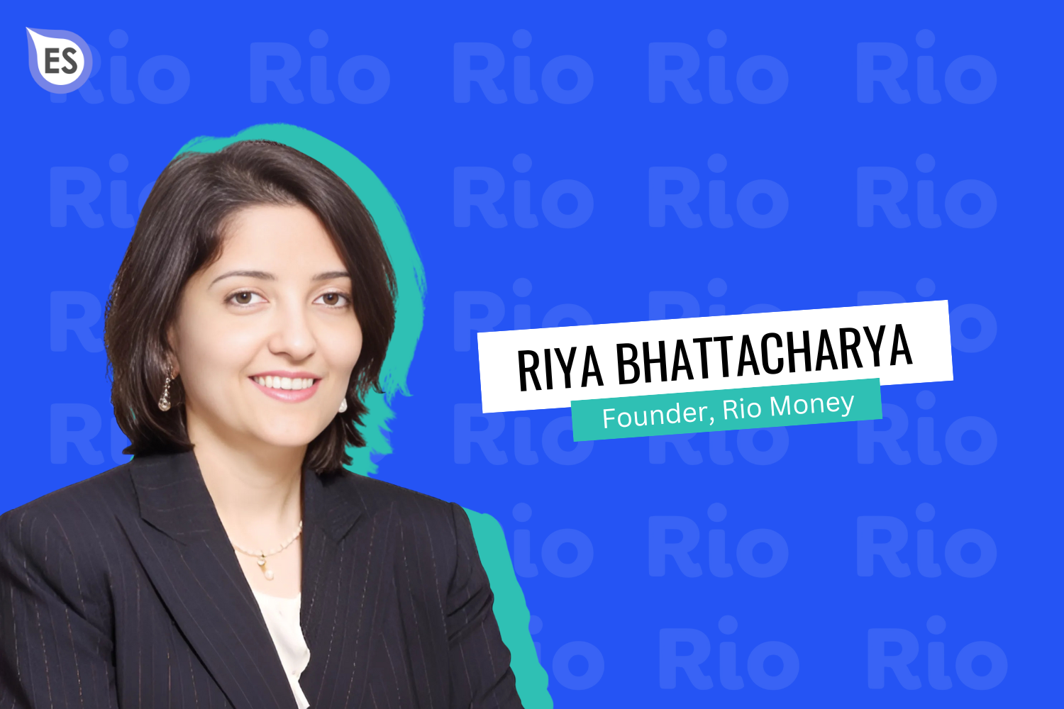 The image shows a professional portrait of a woman with short, dark hair, wearing formal attire. Text overlays on the right side state her name, "Riya Bhattacharya," and her title, "Founder, Rio Money," against a bright blue background featuring a repeated "Rio" pattern in light text. The top left includes a logo with the initials "ES" inside a speech bubble.