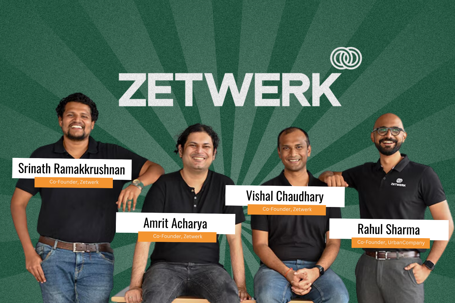 The image shows four individuals posing in front of a green background with the "ZETWERK" logo. They are labeled as co-founders of Zetwerk and UrbanCompany, with white and orange name tags. They are dressed in black polo shirts, smiling, and casually posed.
