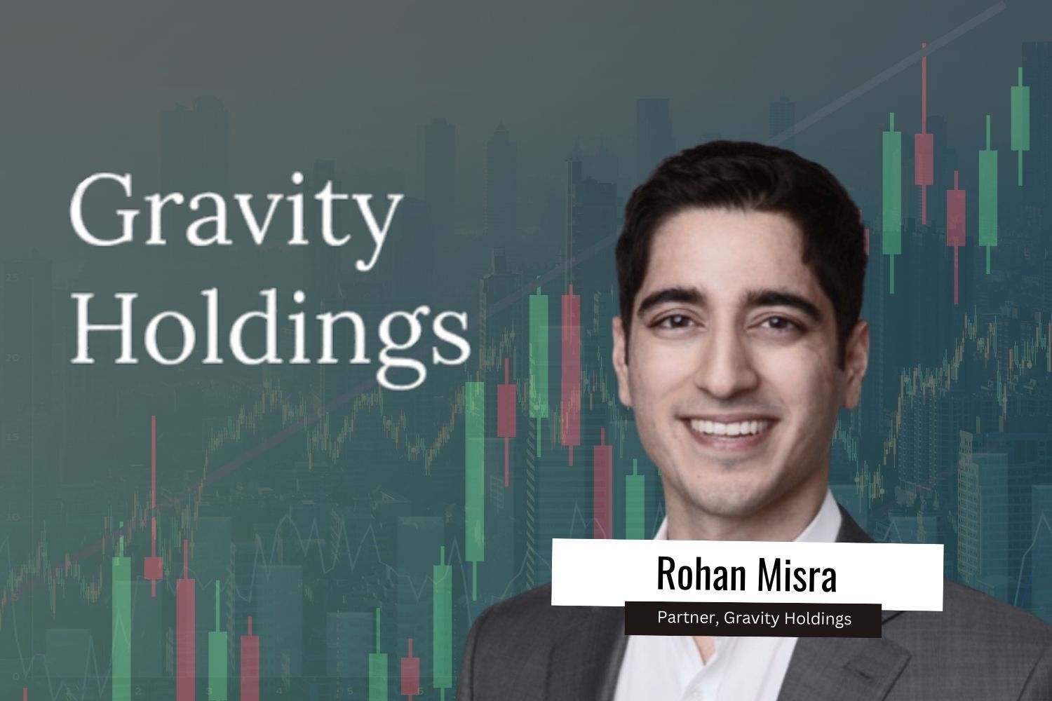 Creative image of Rohan Misra from Gravity Holdings.