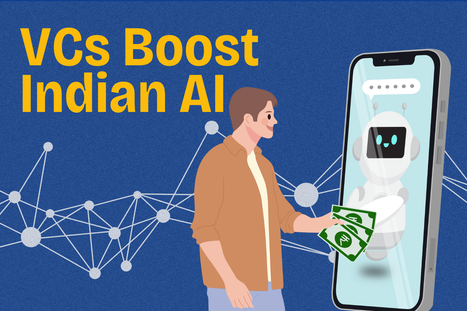 Illustration of a man handing money to a robot on a smartphone screen, representing venture capital investment in Indian AI technology. The background features a connected network graphic, with the title text 'VCs Boost Indian AI' in bold yellow.