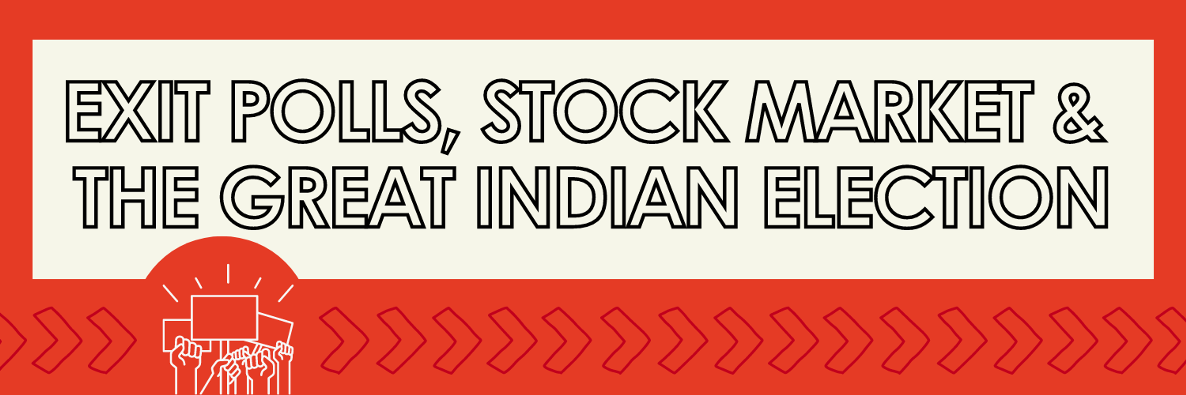  The image is a wide banner with a bright red background and white text. It reads "EXIT POLLS, STOCK MARKET & THE GREAT INDIAN ELECTION" in bold, capitalized letters. The layout is straightforward, with a central light bulb icon symbolizing ideas or insights, and red arrow motifs pointing right, enhancing the dynamic and forward-moving theme of the content.