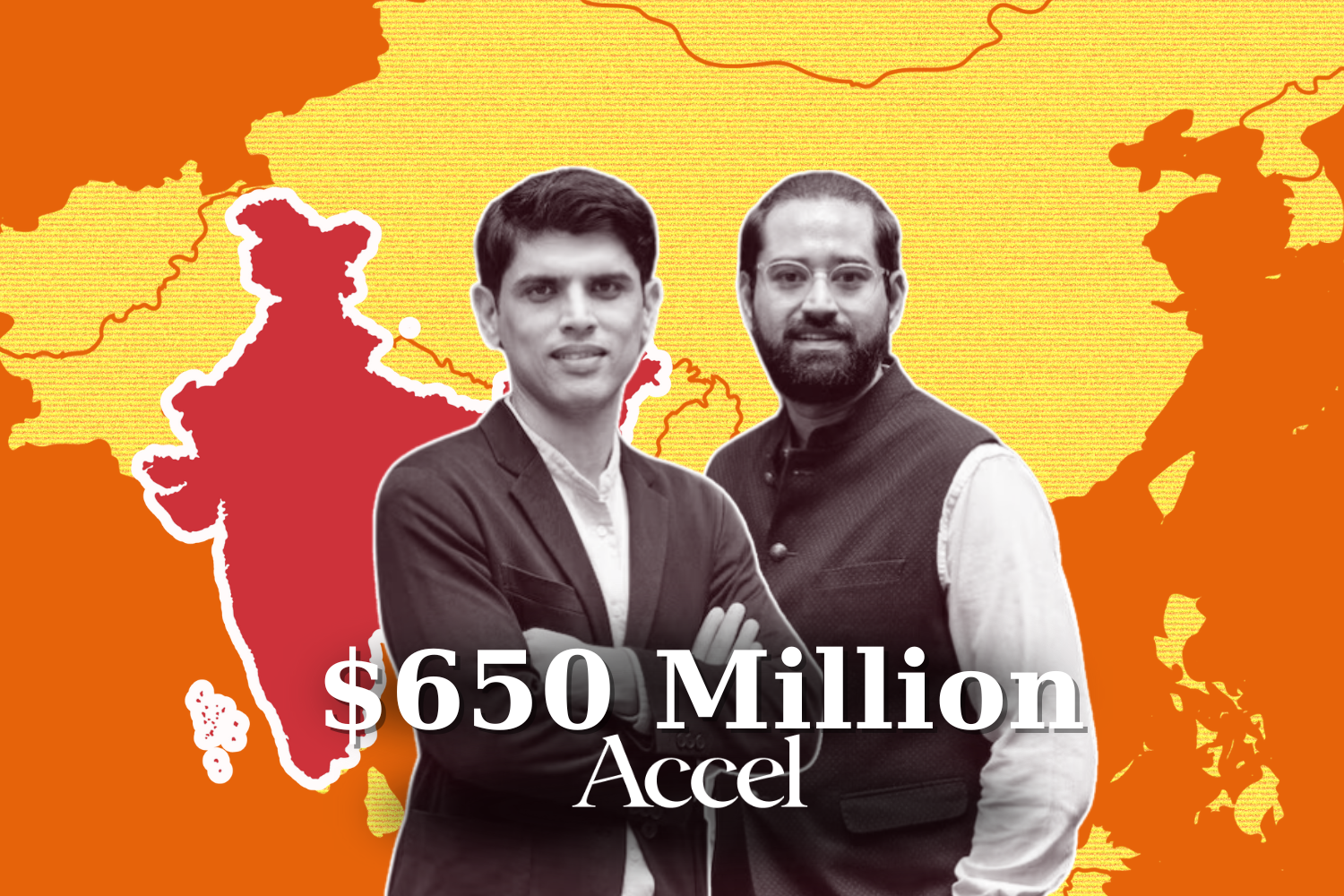The first image showcases two individuals in grayscale, standing in front of a vibrant background of an orange and yellow map highlighting India in red, with "$650 Million" and "Accel" prominently displayed. The colors suggest energy and emphasis on the highlighted figure.