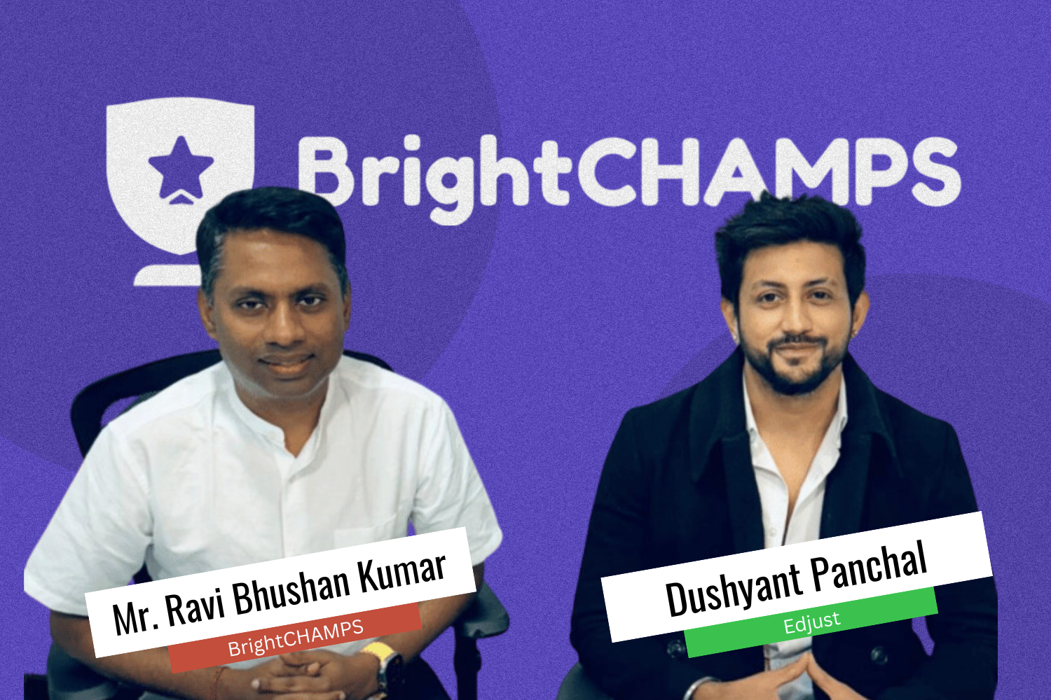 Two men, Mr. Ravi Bhushan Kumar and Mr. Dushyant Panchal, sitting in front of a purple background with the BrightCHAMPS logo. Mr. Ravi Bhushan Kumar wears a white shirt and is labeled 'BrightCHAMPS,' while Mr. Dushyant Panchal, wearing a black coat over a white shirt, is labeled 'Edjust.